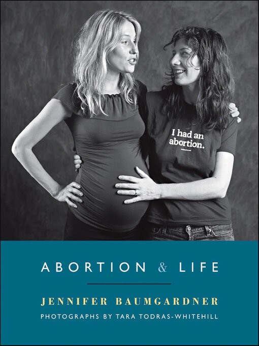 Title details for Abortion & Life by Jennifer Baumgardner - Wait list
